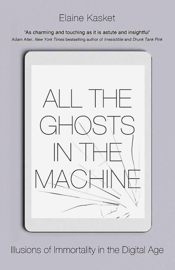 All the Ghosts in the Machine: The Digital Afterlife of your Personal Data Online Hot Sale