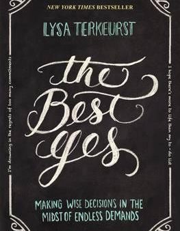 The Best Yes: Making Wise Decisions in the Midst of Endless Demands Cheap