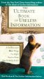 The Ultimate Book of Useless Information: A Few Thousand More Things You Might Need to Know (But Probably Don t) Online