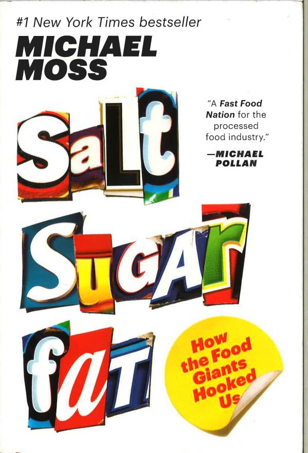 Salt Sugar Fat: How the Food Giants Hooked Us For Cheap